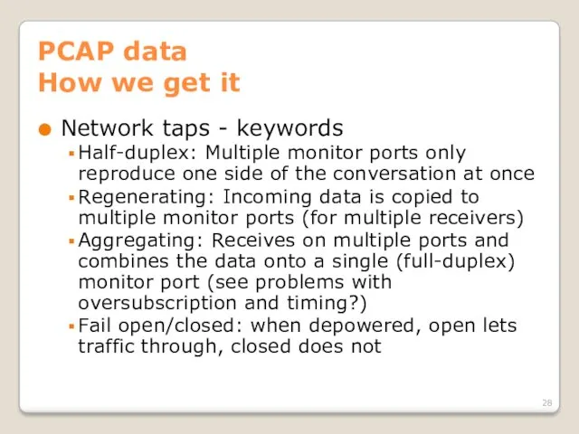 PCAP data How we get it Network taps - keywords Half-duplex: Multiple monitor