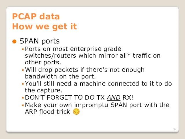 PCAP data How we get it SPAN ports Ports on most enterprise grade