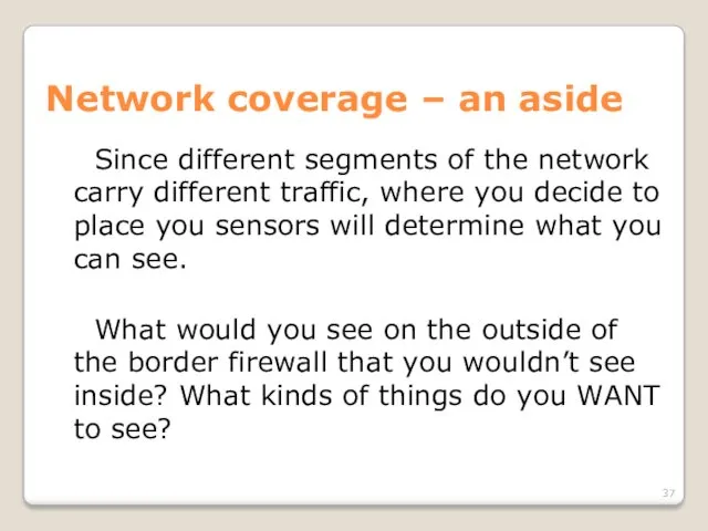 Network coverage – an aside Since different segments of the network carry different