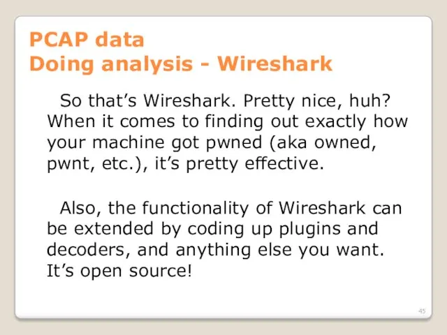PCAP data Doing analysis - Wireshark So that’s Wireshark. Pretty nice, huh? When