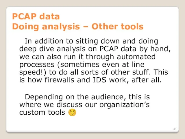 PCAP data Doing analysis – Other tools In addition to sitting down and