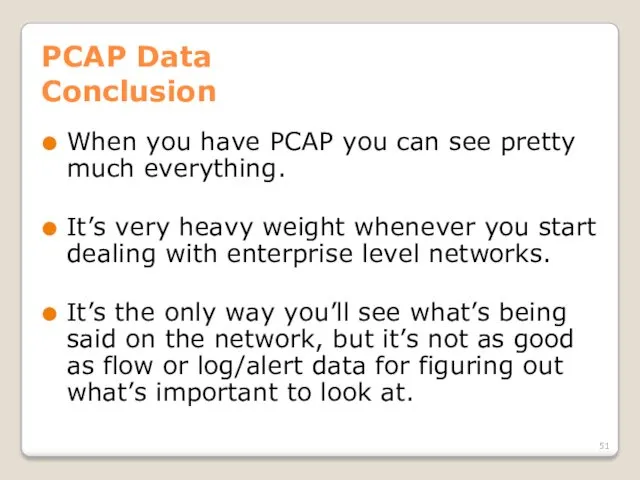 PCAP Data Conclusion When you have PCAP you can see pretty much everything.