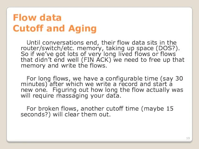 Flow data Cutoff and Aging Until conversations end, their flow data sits in