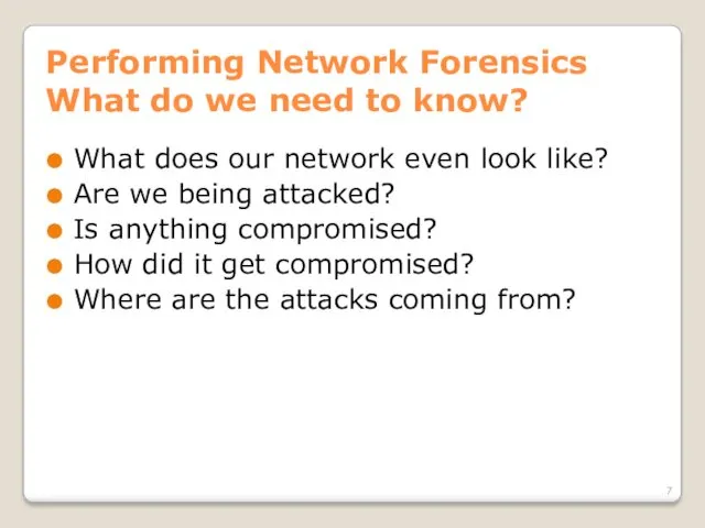 Performing Network Forensics What do we need to know? What does our network