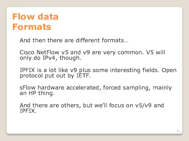Flow data Formats And then there are different formats… Cisco