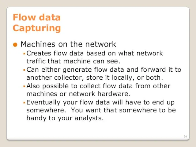 Flow data Capturing Machines on the network Creates flow data based on what