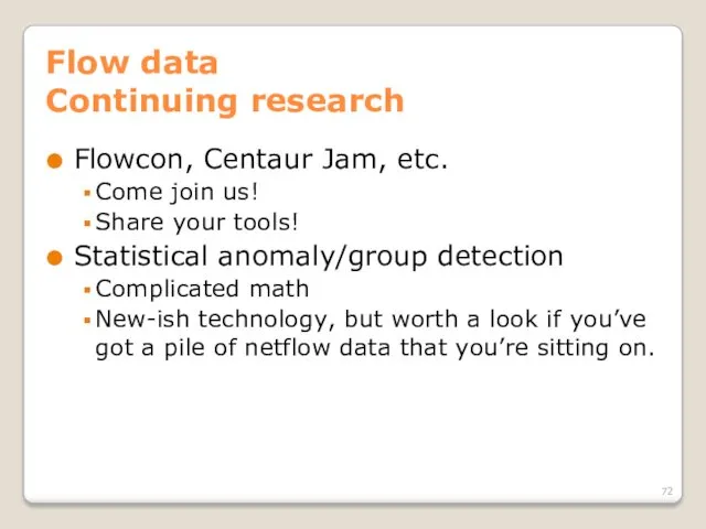 Flow data Continuing research Flowcon, Centaur Jam, etc. Come join us! Share your