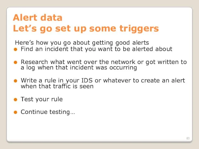Alert data Let’s go set up some triggers Here’s how you go about