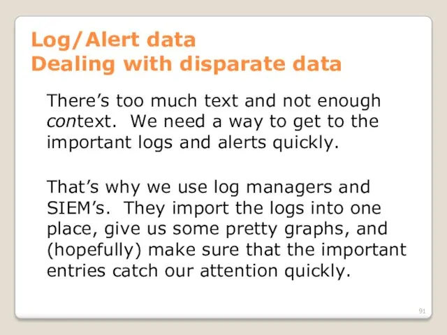 Log/Alert data Dealing with disparate data There’s too much text and not enough