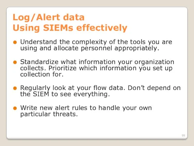 Log/Alert data Using SIEMs effectively Understand the complexity of the