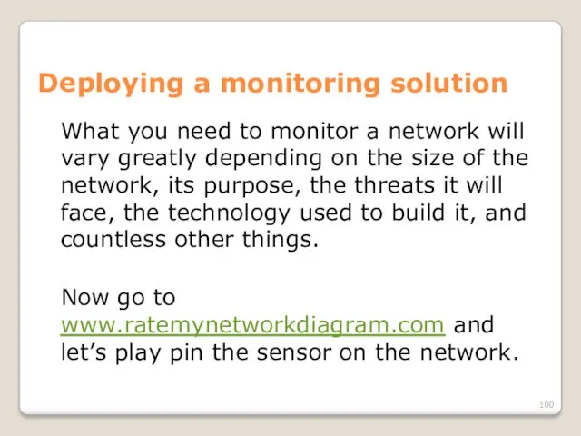 Deploying a monitoring solution What you need to monitor a network will vary