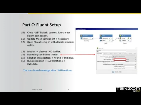 Part C: Fluent Setup Close ANSYS Mesh, connect it to