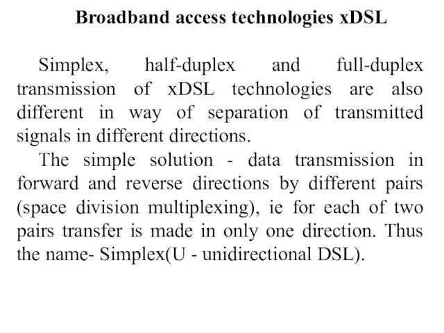 Broadband access technologies xDSL Simplex, half-duplex and full-duplex transmission of