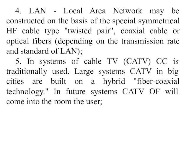 4. LAN - Local Area Network may be constructed on