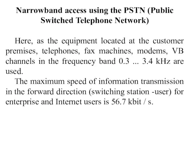 Narrowband access using the PSTN (Public Switched Telephone Network) Here,