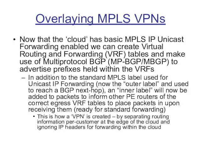 Overlaying MPLS VPNs Now that the ‘cloud’ has basic MPLS