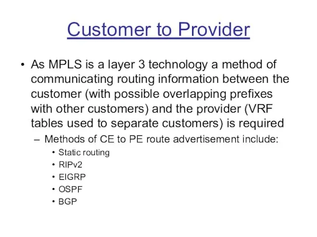 Customer to Provider As MPLS is a layer 3 technology