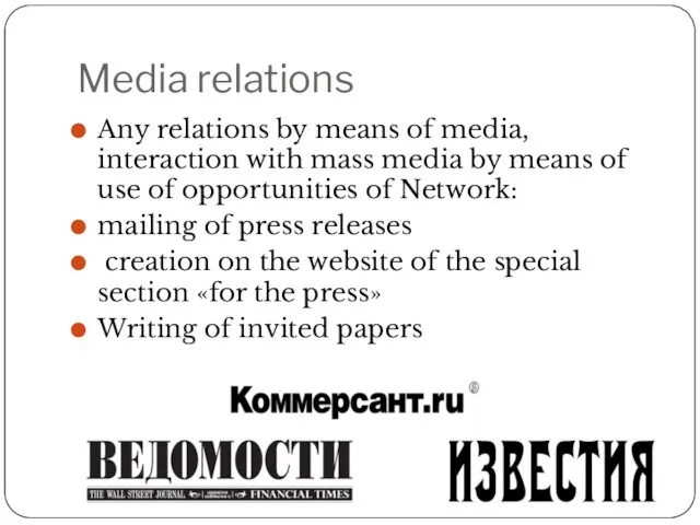 Media relations Any relations by means of media, interaction with