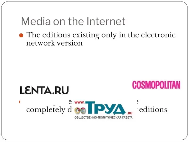 Media on the Internet The editions existing only in the