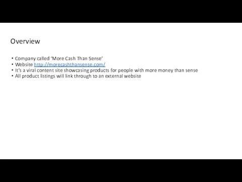 Overview Company called ‘More Cash Than Sense’ Website http://morecashthansense.com/ It’s a viral content