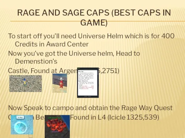 RAGE AND SAGE CAPS (BEST CAPS IN GAME) To start off you’ll need