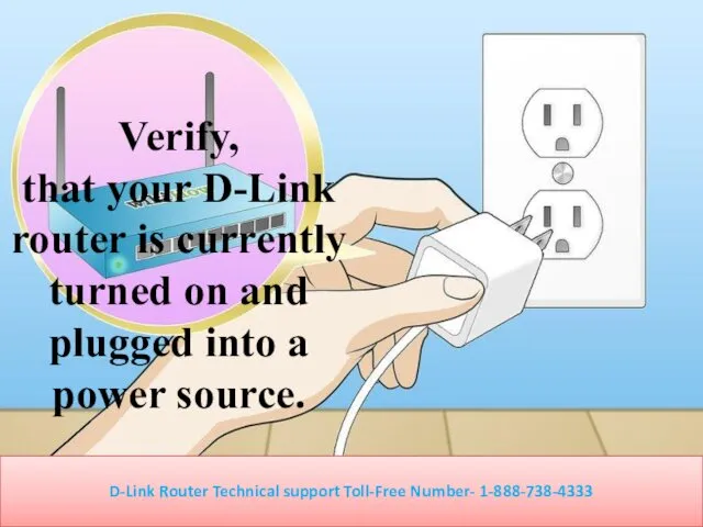 Verify, that your D-Link router is currently turned on and