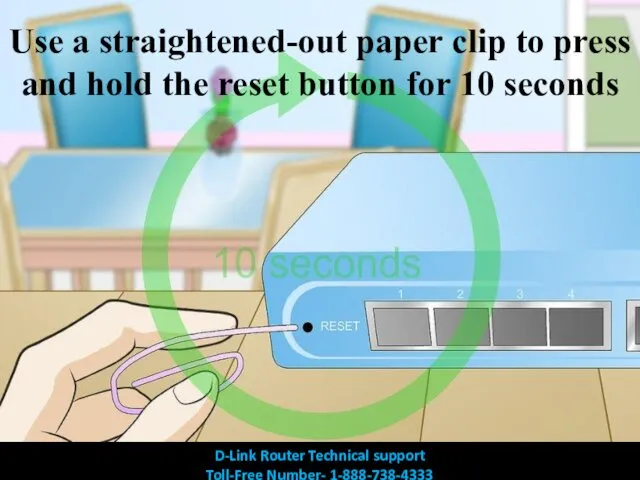 Use a straightened-out paper clip to press and hold the