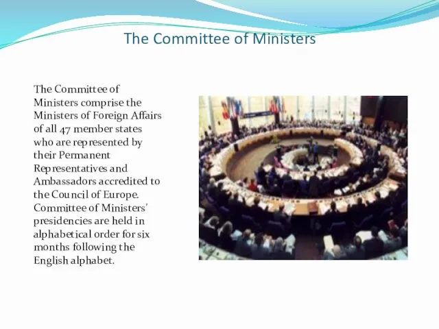 The Committee of Ministers The Committee of Ministers comprise the Ministers of Foreign