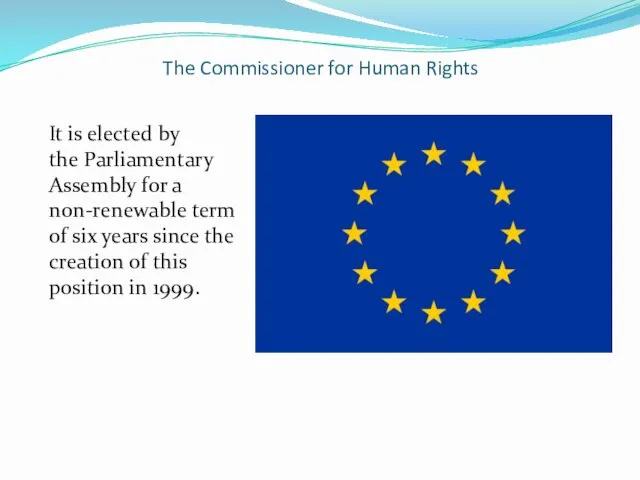 The Commissioner for Human Rights It is elected by the Parliamentary Assembly for