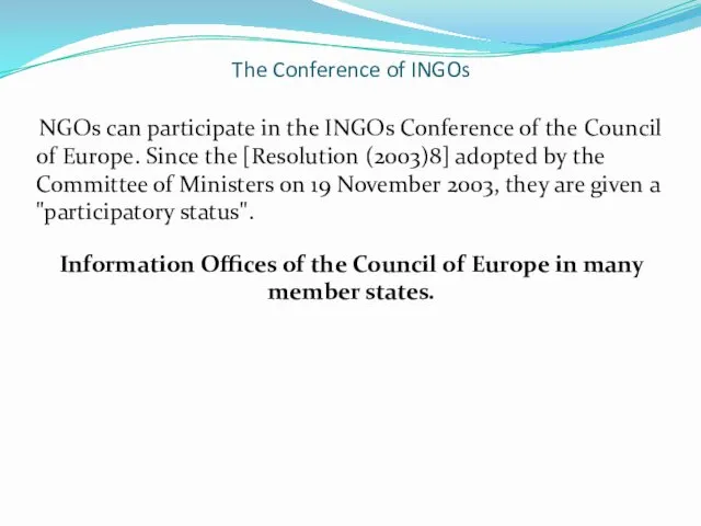 The Conference of INGOs NGOs can participate in the INGOs Conference of the