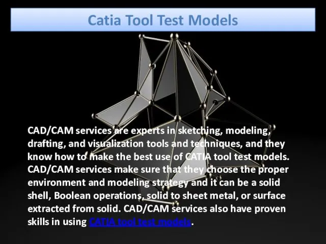 Catia Tool Test Models CAD/CAM services are experts in sketching,