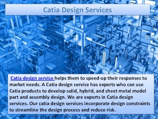 Catia Design Services Catia design service helps them to speed-up