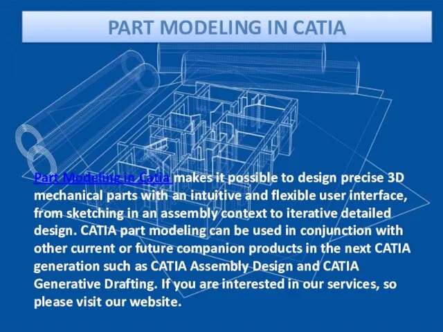 PART MODELING IN CATIA Part Modeling in Catia makes it