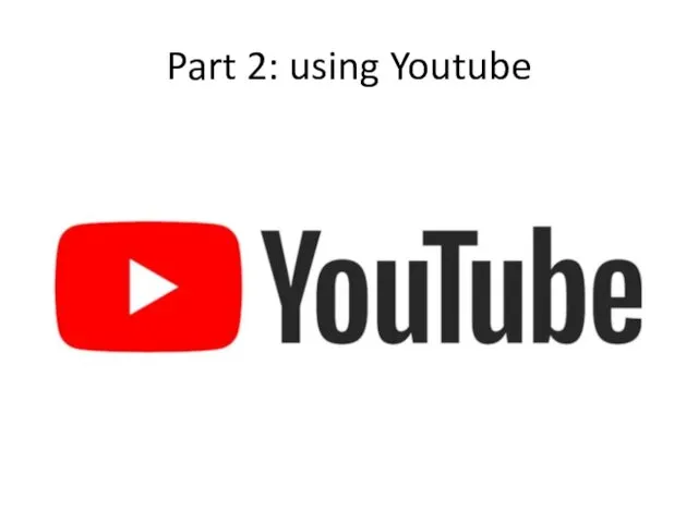 Part 2: using Youtube