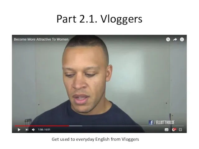 Part 2.1. Vloggers Get used to everyday English from Vloggers