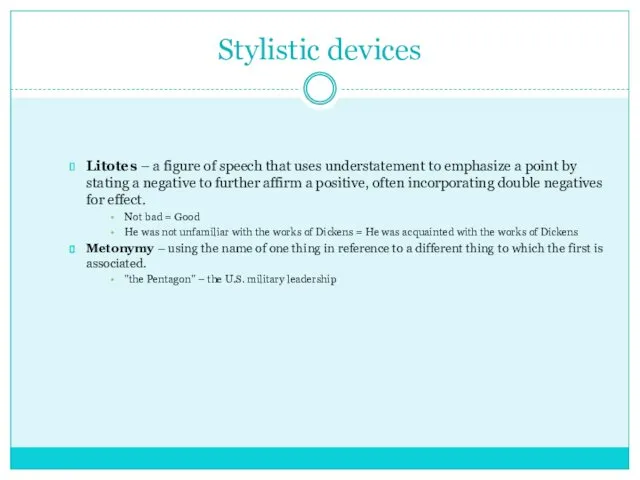 Stylistic devices Litotes – a figure of speech that uses understatement to emphasize