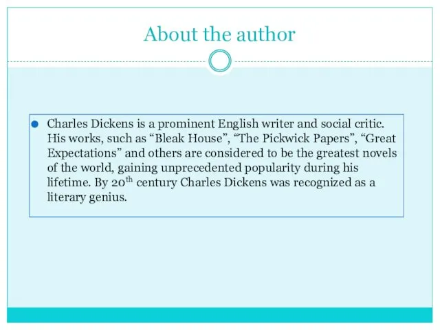 About the author Charles Dickens is a prominent English writer and social critic.