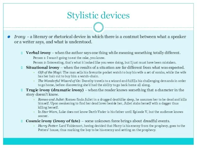 Stylistic devices Irony - a literary or rhetorical device in which there is