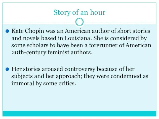 Story of an hour Kate Chopin was an American author of short stories