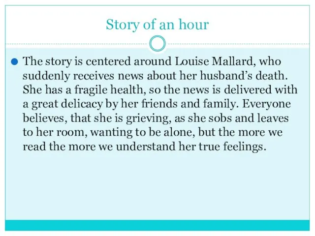 Story of an hour The story is centered around Louise Mallard, who suddenly