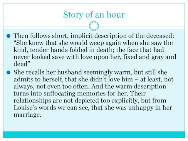 Story of an hour Then follows short, implicit description of the deceased: “She