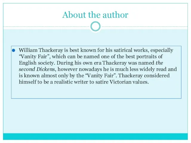 About the author William Thackeray is best known for his satirical works, especially