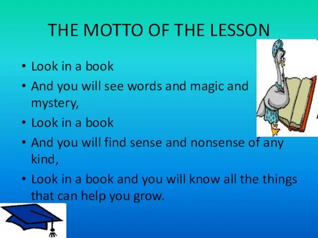 THE MOTTO OF THE LESSON Look in a book And you will see