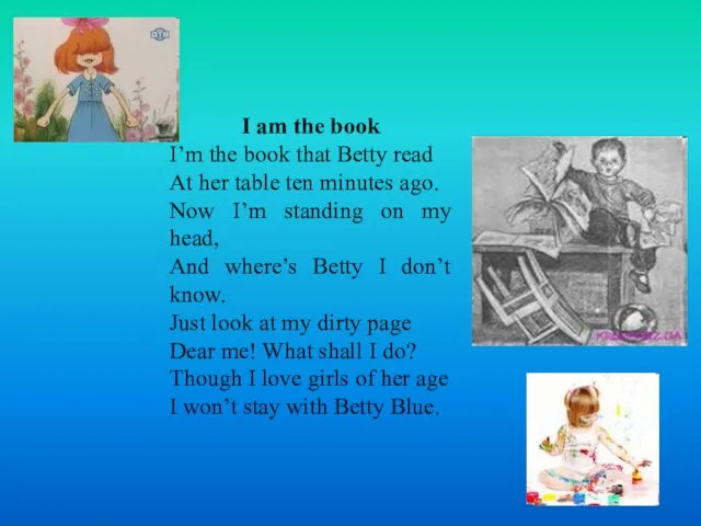 I am the book I’m the book that Betty read At her table