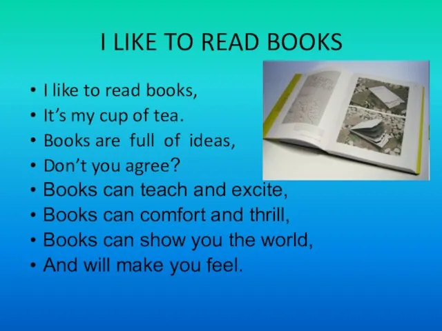 I LIKE TO READ BOOKS I like to read books, It’s my cup