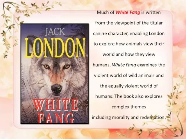 Much of White Fang is written from the viewpoint of