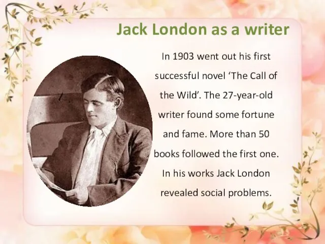 In 1903 went out his first successful novel ‘The Call