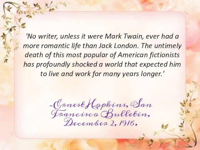 'No writer, unless it were Mark Twain, ever had a