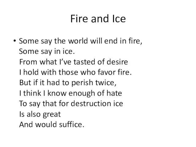 Fire and Ice Some say the world will end in