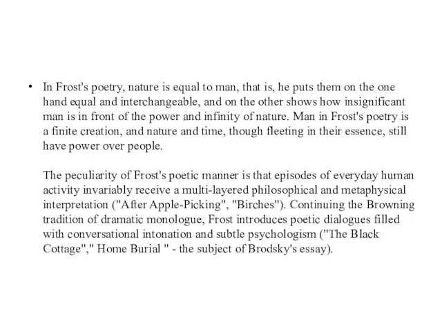 In Frost's poetry, nature is equal to man, that is,